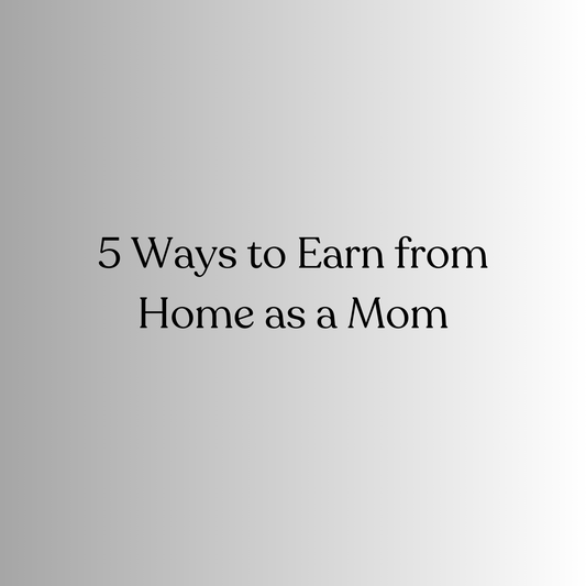 5 Ways to Earn from Home – A Simple Guide for Moms